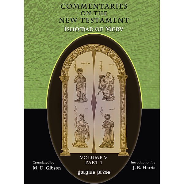 The Commentaries on the New Testament of Isho'dad of Merv, Margaret Gibson