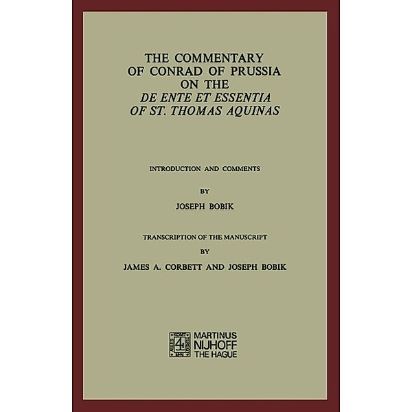 The Commentary of Conrad of Prussia on the De Ente et Essentia of St. Thomas Aquinas, Joseph Bobik, H. J. Rupieper