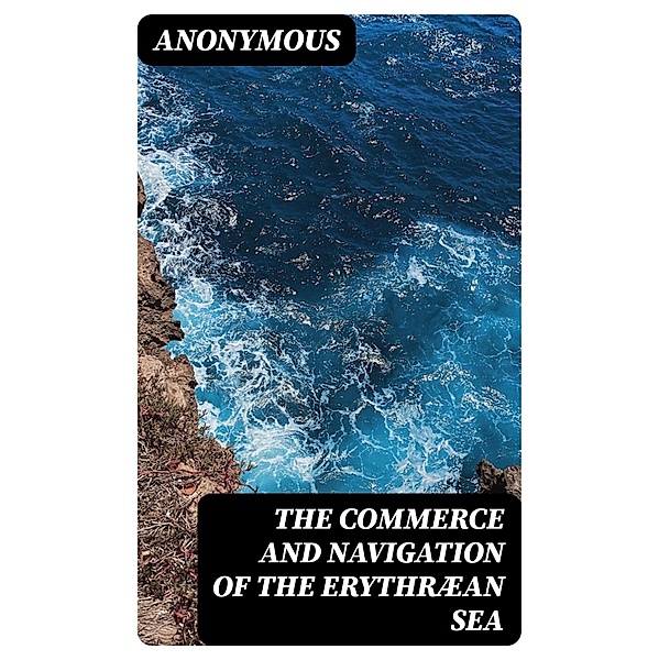 The Commerce and Navigation of the Erythræan Sea, Anonymous