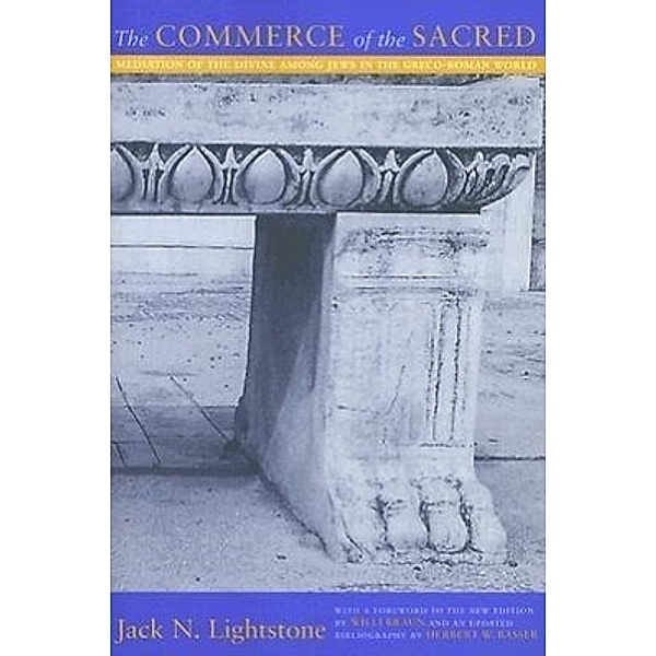 The Commerce of the Sacred: Meditation of the Divine Among Jews in the Greco-Roman World, Jack N. Lightstone
