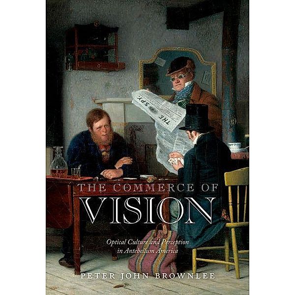 The Commerce of Vision / Early American Studies, Peter John Brownlee