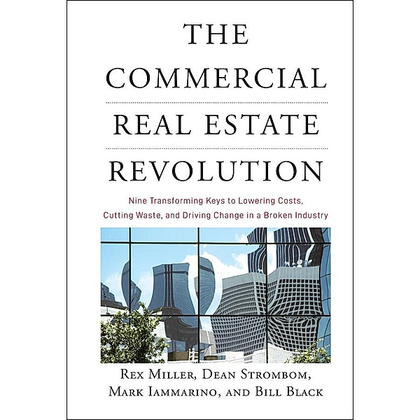 The Commercial Real Estate Revolution, Rex Miller, Dean Strombom, Mark Iammarino, Bill Black