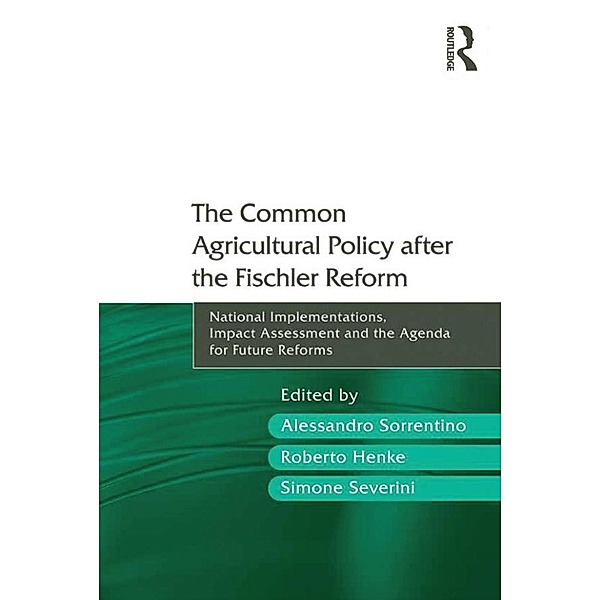 The Common Agricultural Policy after the Fischler Reform, Alessandro Sorrentino, Roberto Henke