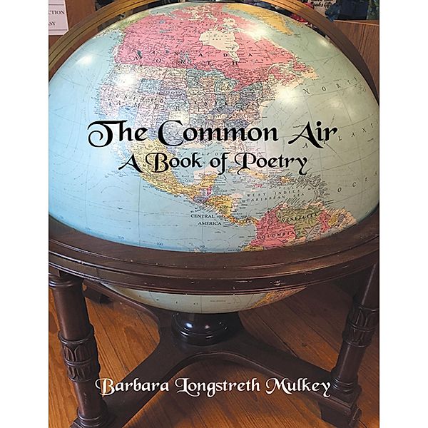 The Common Air: A Book of Poetry, Barbara Longstreth Mulkey