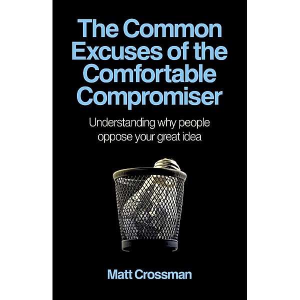 The Common Excuses of the Comfortable Compromiser, Matt Crossman