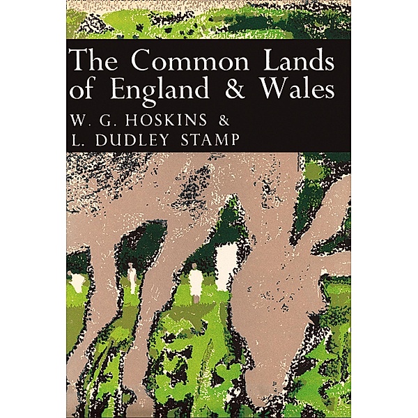 The Common Lands of England and Wales / Collins New Naturalist Library Bd.45, W. G. Hoskins, L. Dudley Stamp