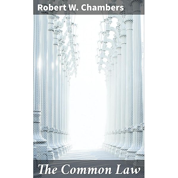 The Common Law, Robert W. Chambers