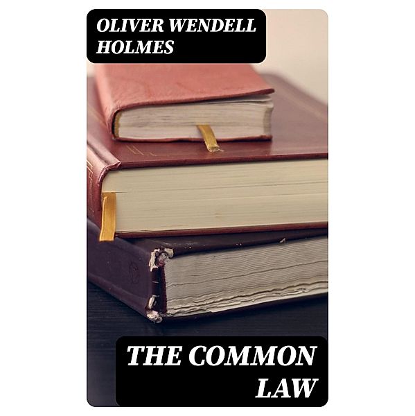 The Common Law, Oliver Wendell Holmes