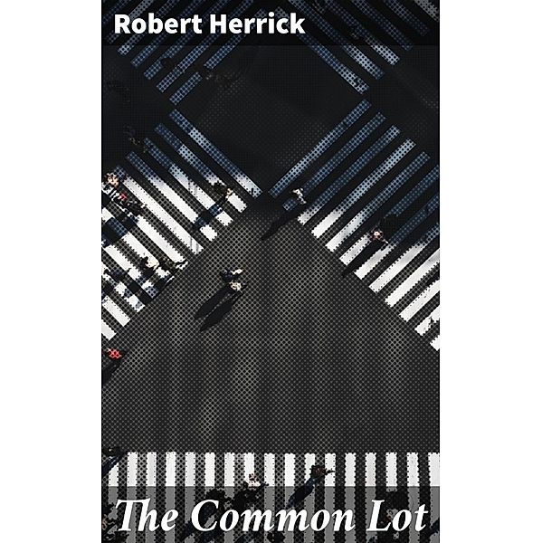 The Common Lot, Robert Herrick