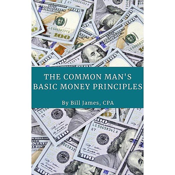The Common Man's  Basic Money Principles, Bill James