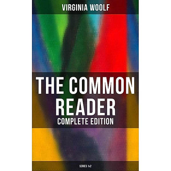 The Common Reader (Complete Edition: Series 1&2), Virginia Woolf