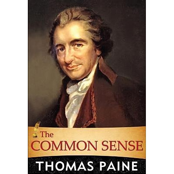 The Common Sense / GENERAL PRESS, Thomas Paine, Gp Editors