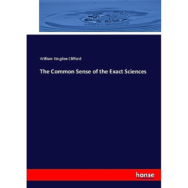 The Common Sense of the Exact Sciences, William Kingdon Clifford