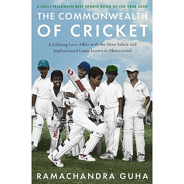 The Commonwealth of Cricket, Ramachandra Guha