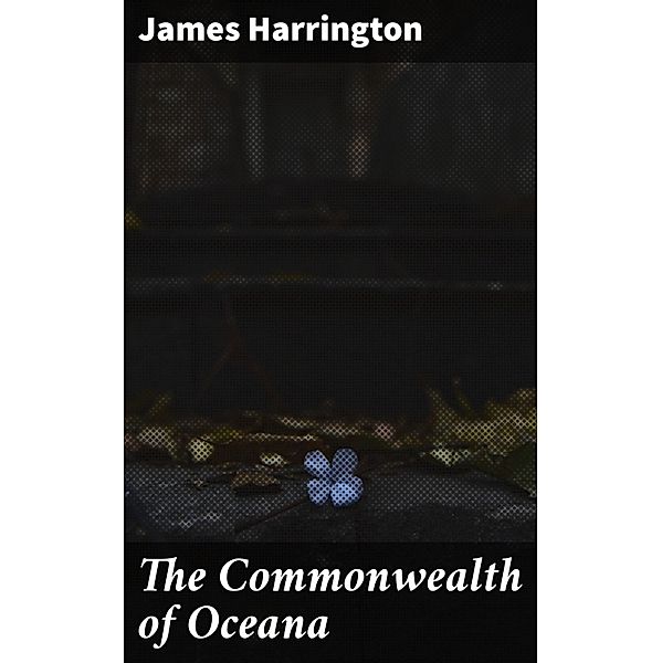 The Commonwealth of Oceana, James Harrington