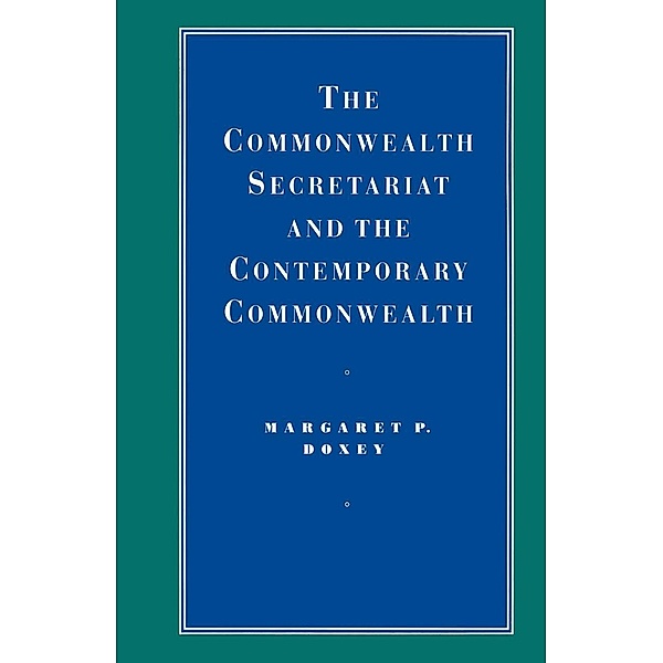 The Commonwealth Secretariat and the Contemporary Commonwealth / Cambridge Commonwealth Series, Margaret P. Doxey