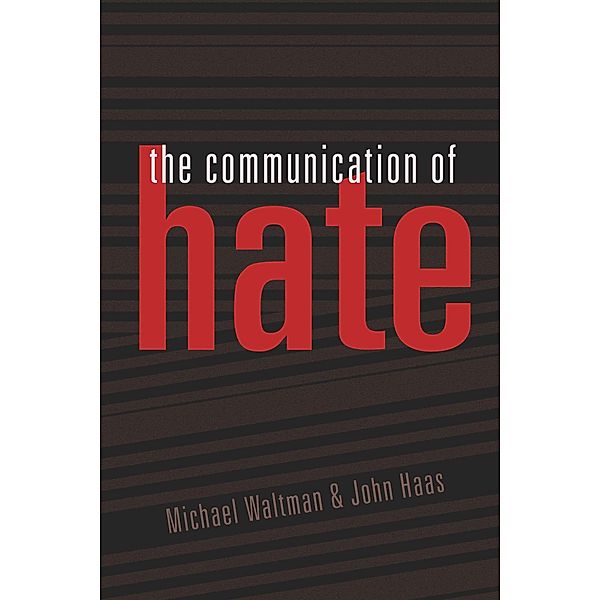 The Communication of Hate / Language as Social Action Bd.9, Michael Waltman, John Haas