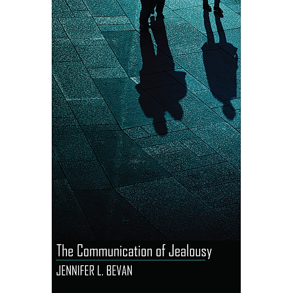 The Communication of Jealousy, Jennifer L. Bevan