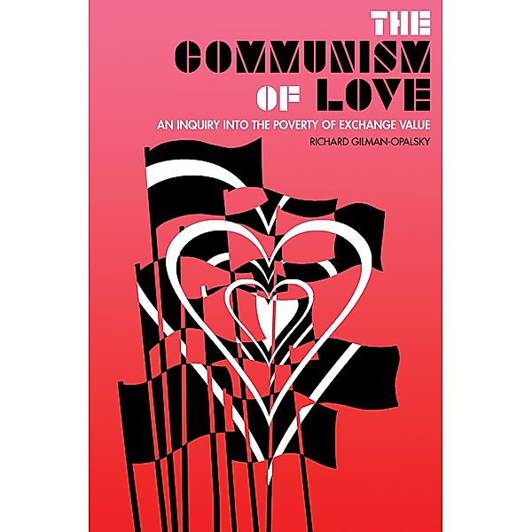The Communism of Love, Richard Gilman-Opalsky
