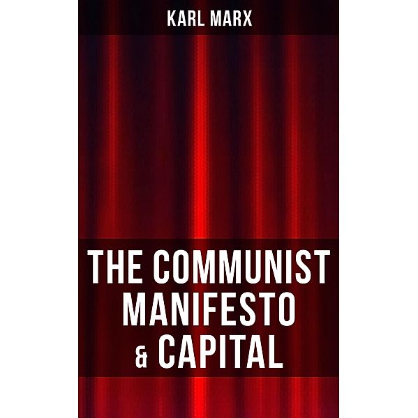 THE COMMUNIST MANIFESTO & CAPITAL, Karl Marx