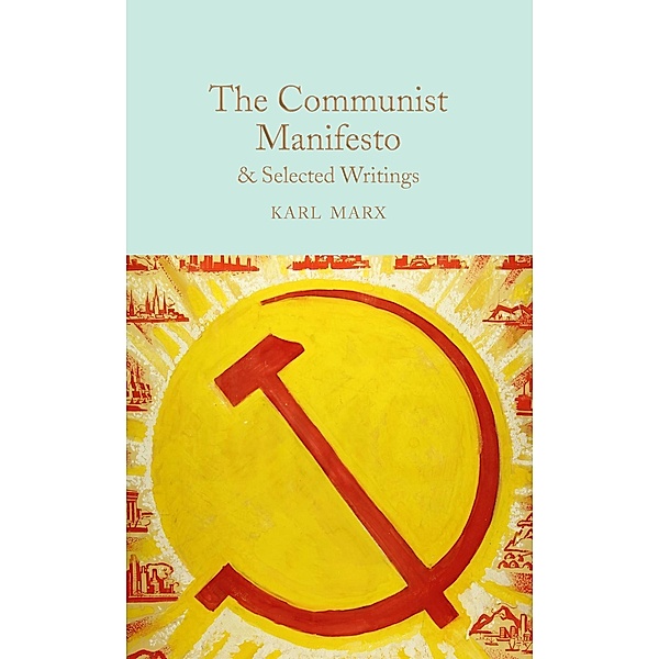 The Communist Manifesto & Selected Writings / Macmillan Collector's Library, Karl Marx