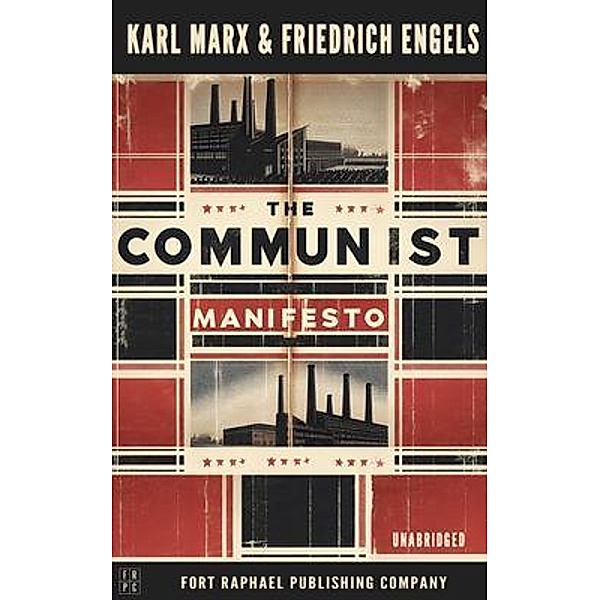 The Communist Manifesto - Unabridged, Karl Marx, Friedrich Engels