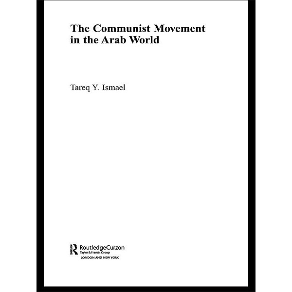 The Communist Movement in the Arab World, Tareq Y. Ismael