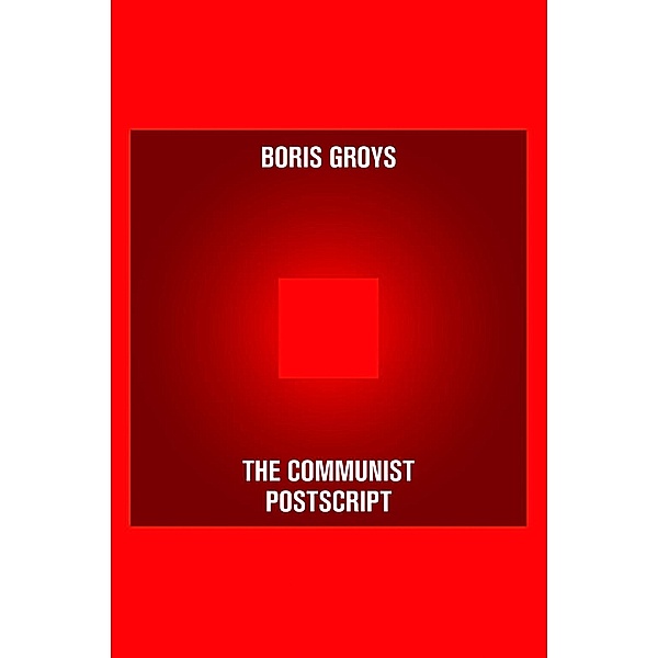 The Communist Postscript, Boris Groys