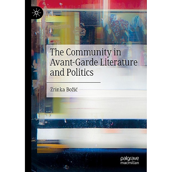 The Community in Avant-Garde Literature and Politics / Progress in Mathematics, Zrinka Bozic