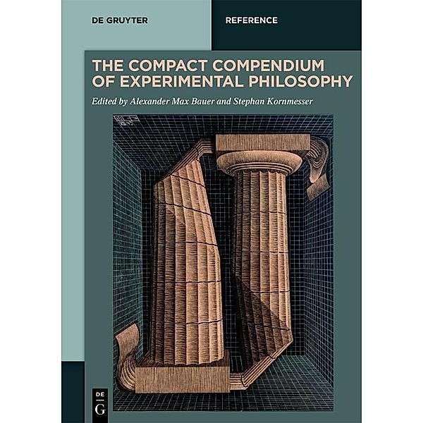 The Compact Compendium of Experimental Philosophy / De Gruyter Reference