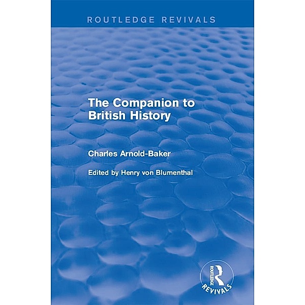 The Companion to British History / Routledge Revivals, Charles Arnold-Baker