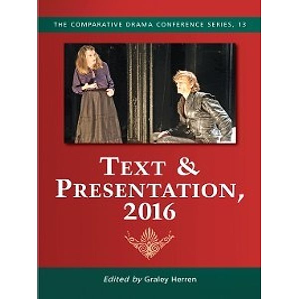 The Comparative Drama Conference Series: Text & Presentation, 2016