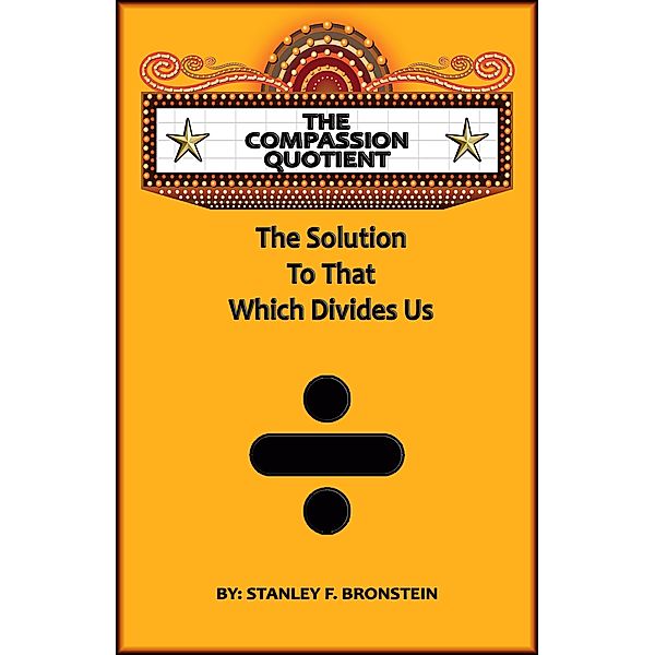 The Compassion Quotient: The Solution To That Which Divides Us (Write A Book A Week Challenge, #12) / Write A Book A Week Challenge, Stanley Bronstein