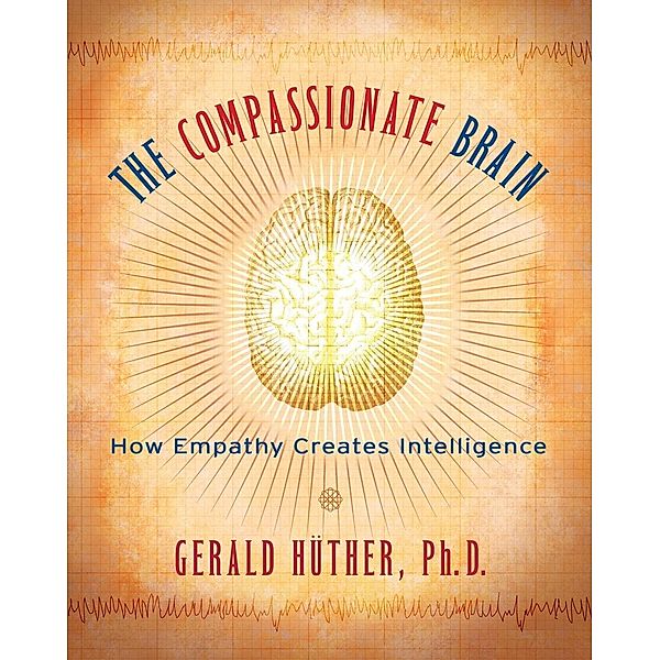 The Compassionate Brain, Gerald Hüther