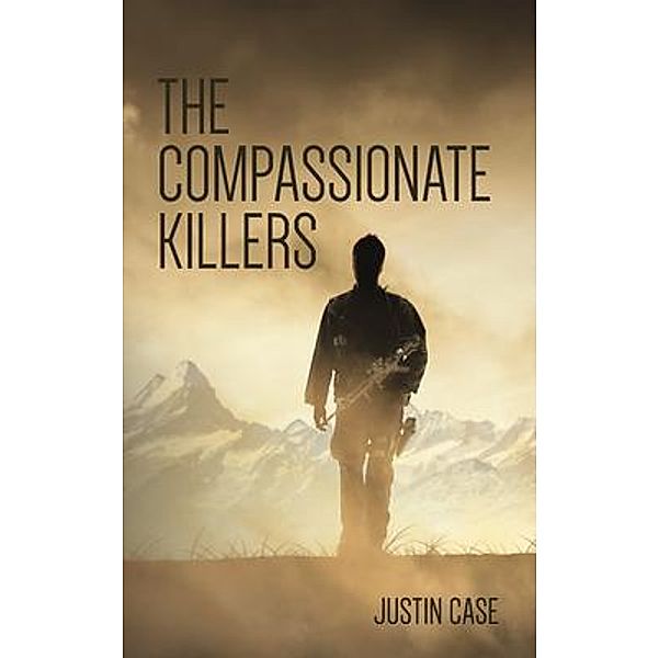 The Compassionate Killers / Palmetto Publishing, Justin Case