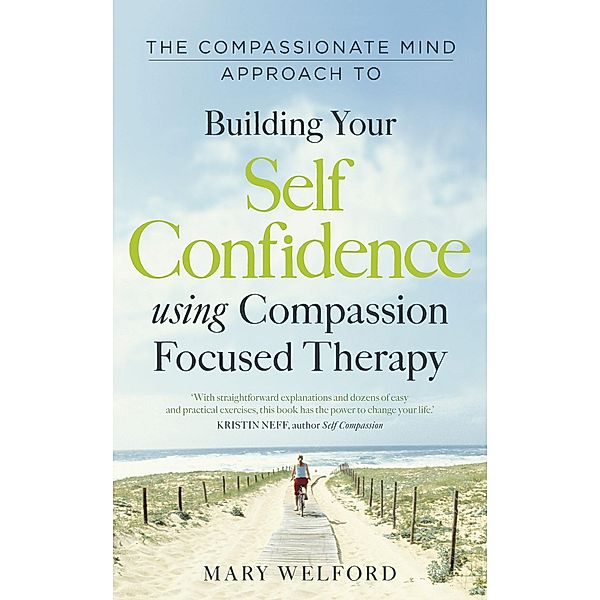 The Compassionate Mind Approach to Building Self-Confidence / Compassion Focused Therapy, Mary Welford