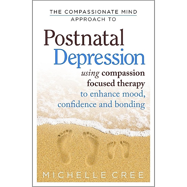 The Compassionate Mind Approach To Postnatal Depression / Compassion Focused Therapy, Michelle Cree