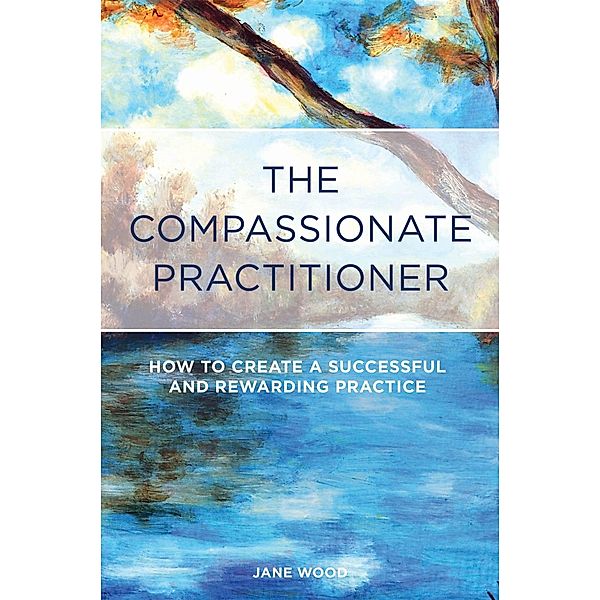 The Compassionate Practitioner, Jane Wood