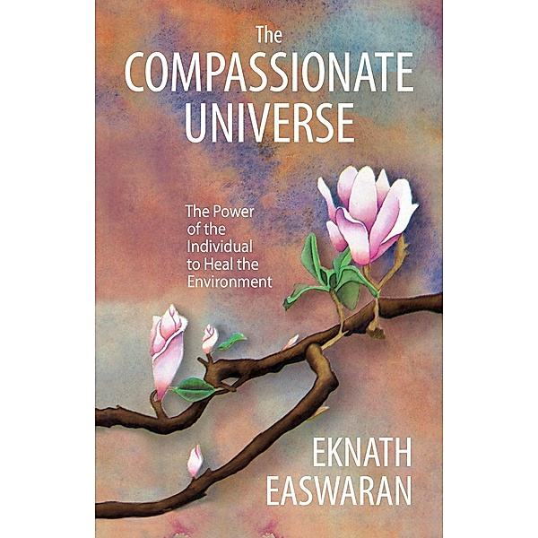 The Compassionate Universe, Eknath Easwaran