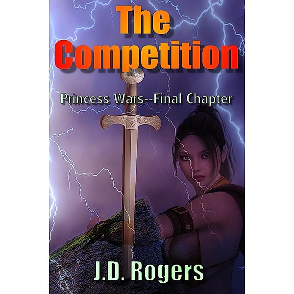 The Competition (Princess Wars, #4) / Princess Wars, J. D. Rogers