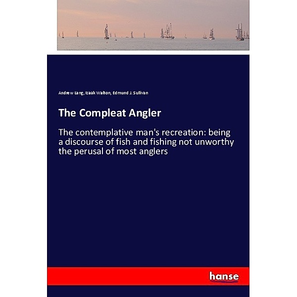 The Compleat Angler, Andrew Lang, Izaak Walton, Edmund J. Sullivan
