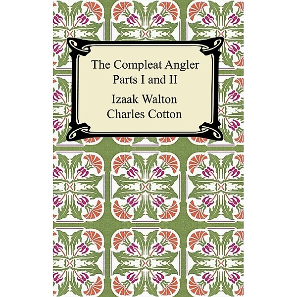 The Compleat Angler (Parts I and II), Izaak Walton