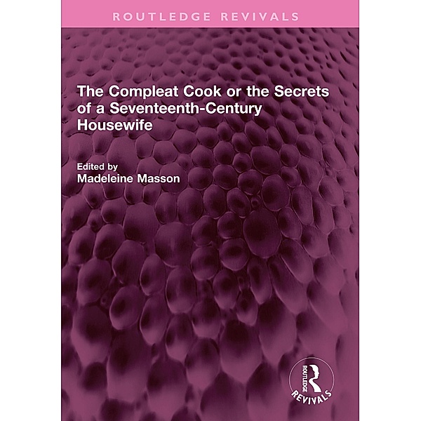 The Compleat Cook or the Secrets of a Seventeenth-Century Housewife, Rebecca Price