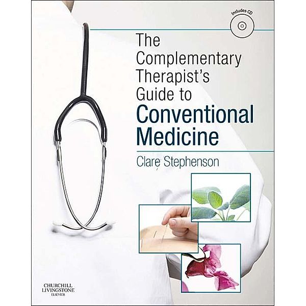The Complementary Therapist's Guide to Conventional Medicine E-Book, Clare Stephenson