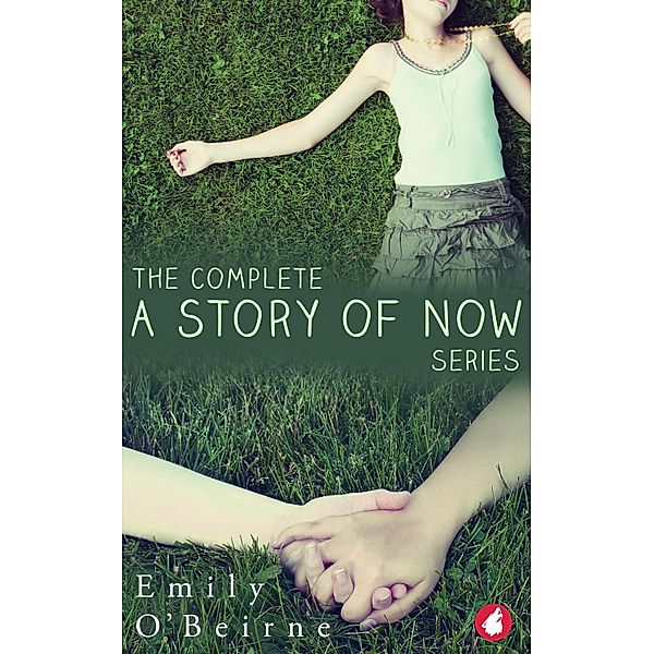 The Complete A Story of Now series / A Story of Now series Bd.3, Emily O'Beirne