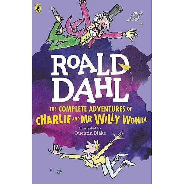 The Complete Adventures of Charlie and Mr Willy Wonka, Roald Dahl