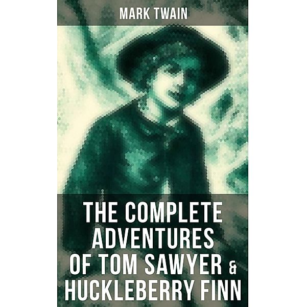 The Complete Adventures of Tom Sawyer & Huckleberry Finn, Mark Twain