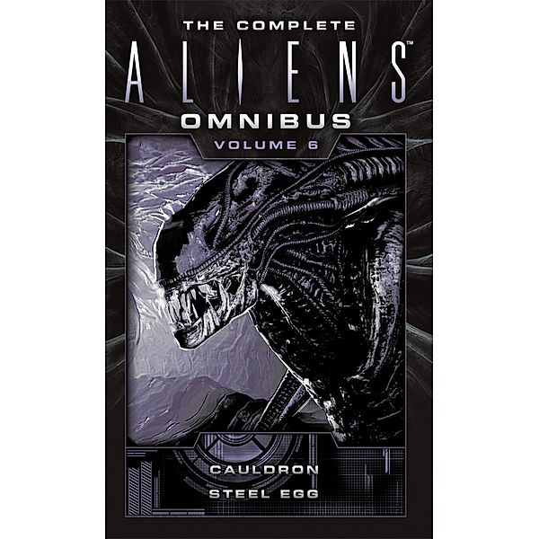 The Complete Aliens Omnibus / The Complete Aliens Omnibus Bd.6, Diane Carey, John Shirley