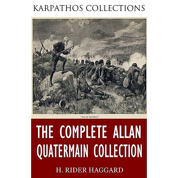 The Complete Allan Quatermain Collection, H. Rider Haggard
