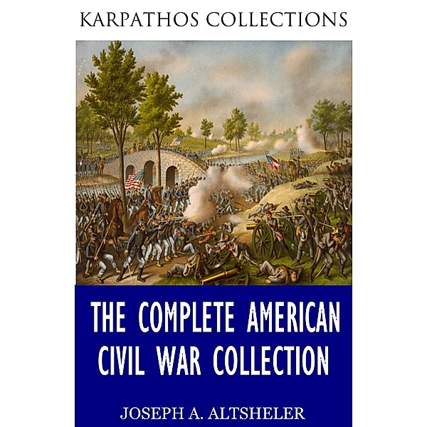 The Complete American Civil War Collection, Joseph A. Altsheler